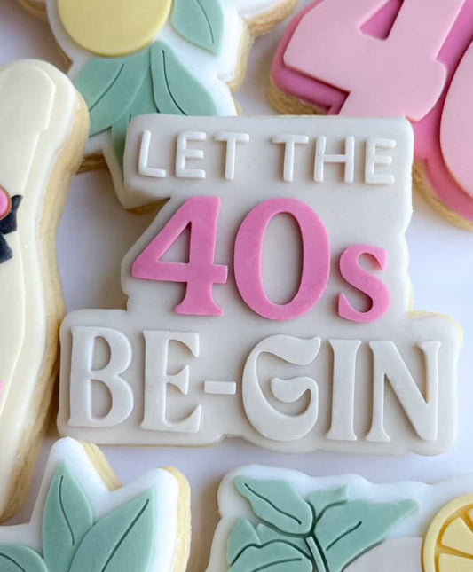 Let the 40's be-GIN Cookie Stamp & Cutter